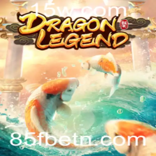 Descubra o Mundo de Aventuras de DragonLegend com 85Fbet