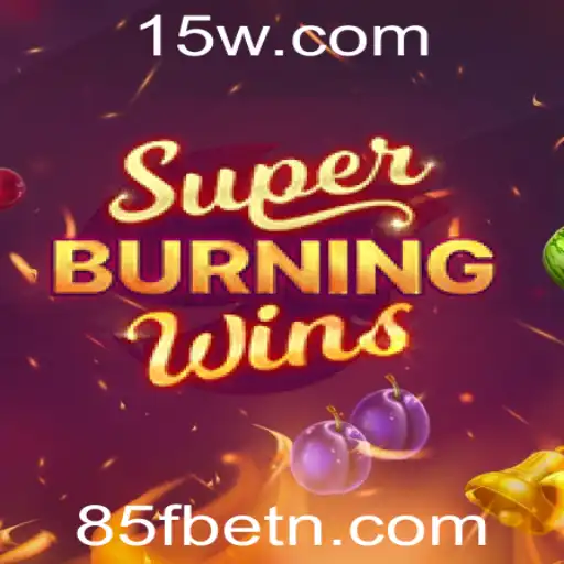 Descubra o Mundo Empolgante de SuperBurningWins com 85Fbet